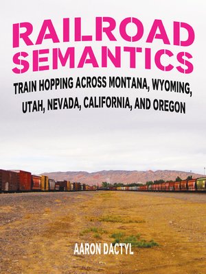cover image of Train Hopping Across Montana, Wyoming, Utah, Nevada, California, and Oregon